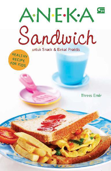 Aneka Sandwich untuk Snack dan Bekal Praktis: Healthy Recipe for Kids