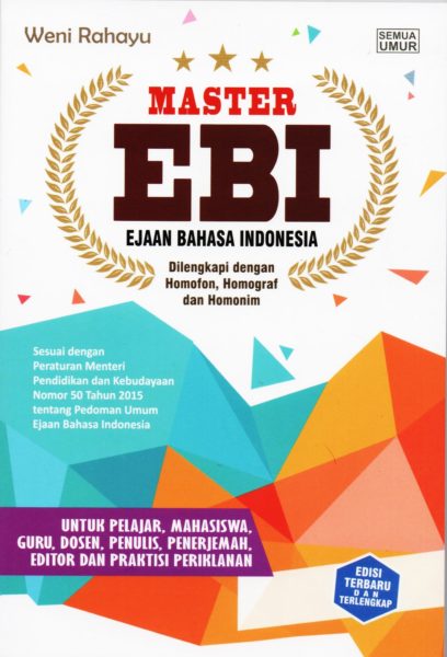 Master EBI : Ejaan Bahasa Indonesia Dilengkapi Dengan Homofon, Homograf, dan Homonim